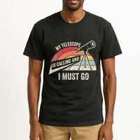 My Telescope Is Calling And I Must Go Astronomy Telescope Tall T-Shirt
