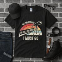 My Telescope Is Calling And I Must Go Astronomy Telescope Tall T-Shirt