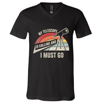 My Telescope Is Calling And I Must Go Astronomy Telescope V-Neck T-Shirt