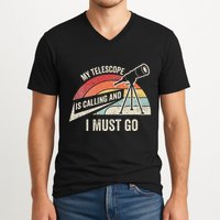 My Telescope Is Calling And I Must Go Astronomy Telescope V-Neck T-Shirt