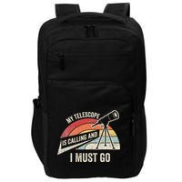My Telescope Is Calling And I Must Go Astronomy Telescope Impact Tech Backpack