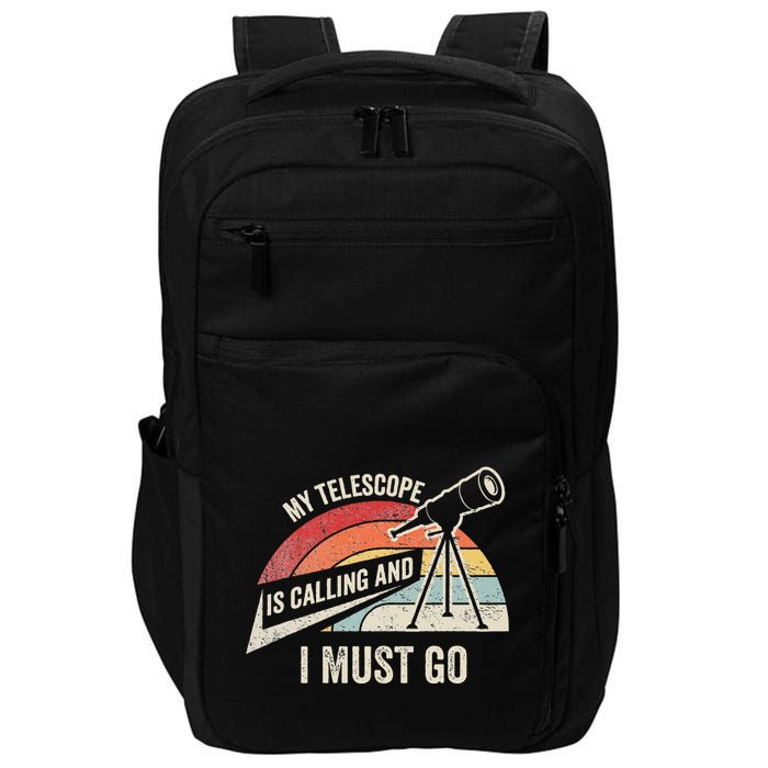 My Telescope Is Calling And I Must Go Astronomy Telescope Impact Tech Backpack