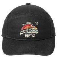 My Telescope Is Calling And I Must Go Astronomy Telescope 7-Panel Snapback Hat
