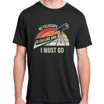 My Telescope Is Calling And I Must Go Astronomy Telescope Adult ChromaSoft Performance T-Shirt