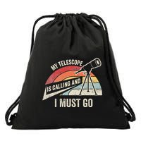 My Telescope Is Calling And I Must Go Astronomy Telescope Drawstring Bag