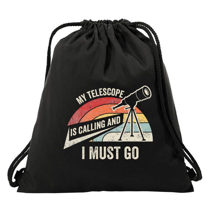 My Telescope Is Calling And I Must Go Astronomy Telescope Drawstring Bag