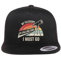 My Telescope Is Calling And I Must Go Astronomy Telescope Flatbill Hat