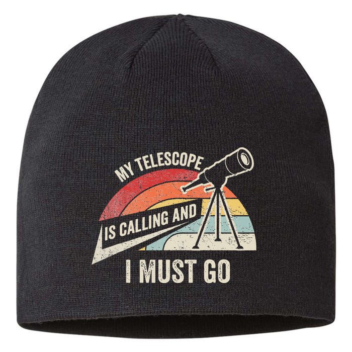 My Telescope Is Calling And I Must Go Astronomy Telescope Sustainable Beanie