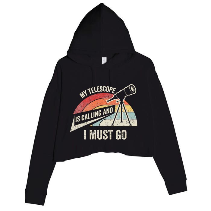 My Telescope Is Calling And I Must Go Astronomy Telescope Crop Fleece Hoodie