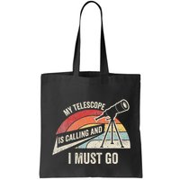 My Telescope Is Calling And I Must Go Astronomy Telescope Bag