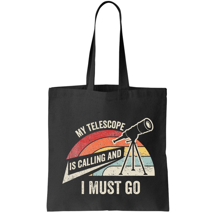 My Telescope Is Calling And I Must Go Astronomy Telescope Bag