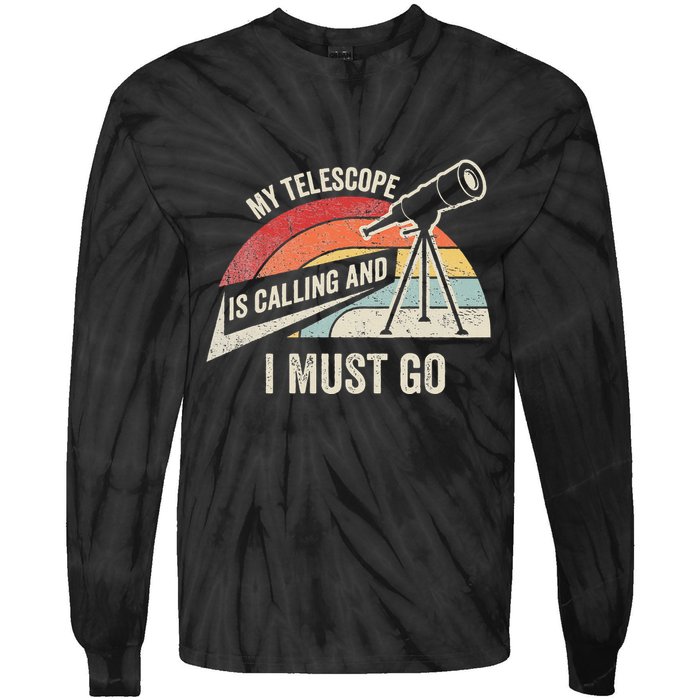 My Telescope Is Calling And I Must Go Astronomy Telescope Tie-Dye Long Sleeve Shirt