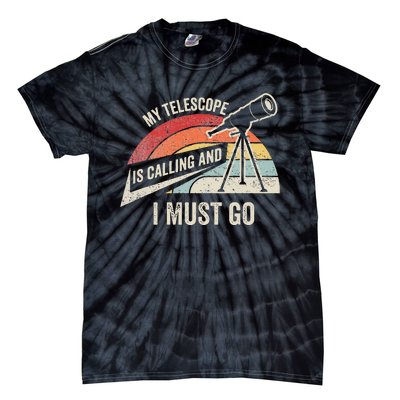 My Telescope Is Calling And I Must Go Astronomy Telescope Tie-Dye T-Shirt