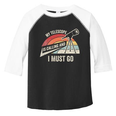 My Telescope Is Calling And I Must Go Astronomy Telescope Toddler Fine Jersey T-Shirt