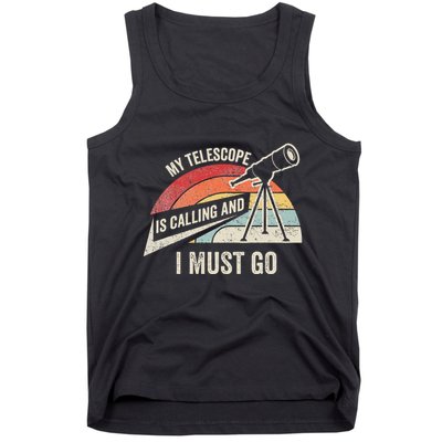 My Telescope Is Calling And I Must Go Astronomy Telescope Tank Top