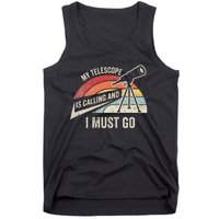 My Telescope Is Calling And I Must Go Astronomy Telescope Tank Top