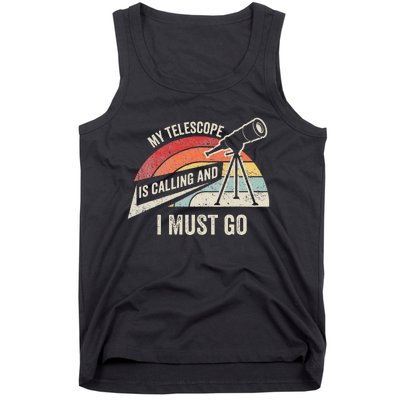 My Telescope Is Calling And I Must Go Astronomy Telescope Tank Top