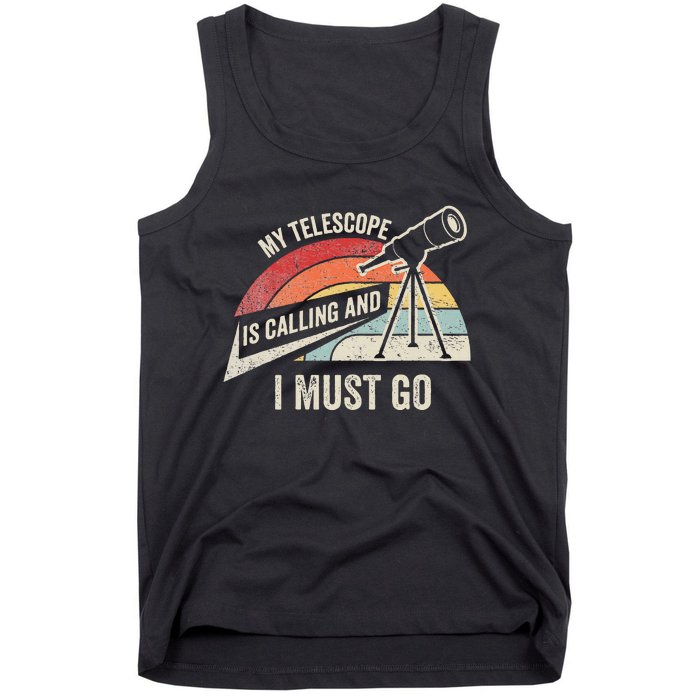 My Telescope Is Calling And I Must Go Astronomy Telescope Tank Top