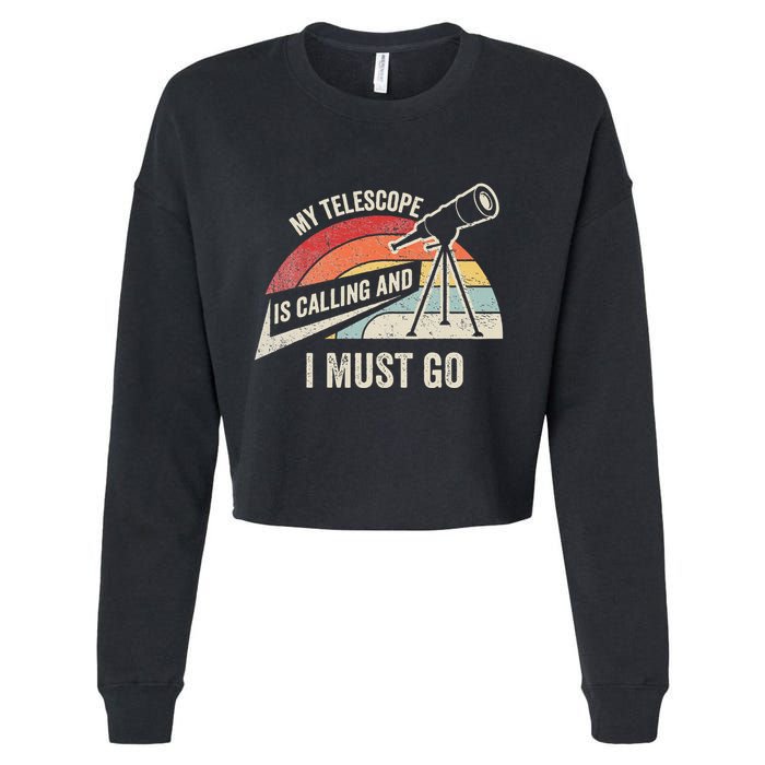 My Telescope Is Calling And I Must Go Astronomy Telescope Cropped Pullover Crew
