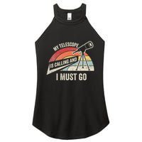 My Telescope Is Calling And I Must Go Astronomy Telescope Women's Perfect Tri Rocker Tank