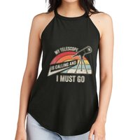 My Telescope Is Calling And I Must Go Astronomy Telescope Women's Perfect Tri Rocker Tank