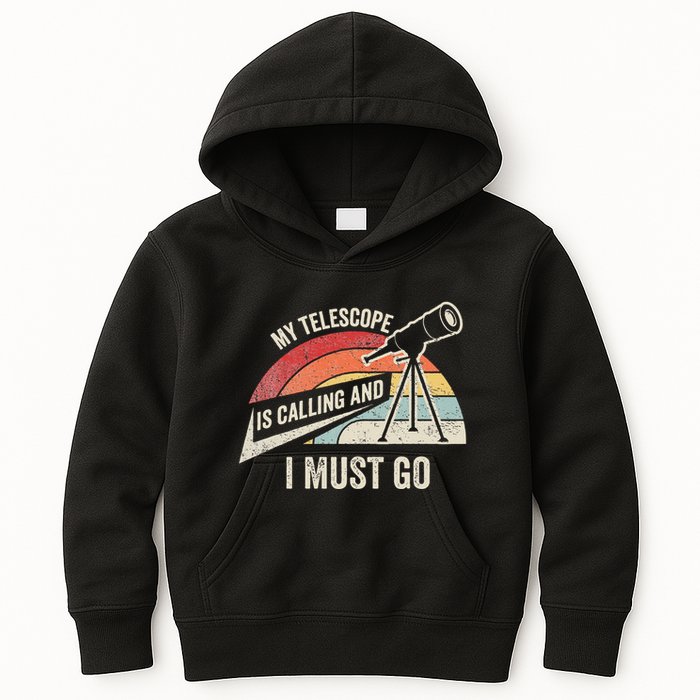 My Telescope Is Calling And I Must Go Astronomy Telescope Kids Hoodie