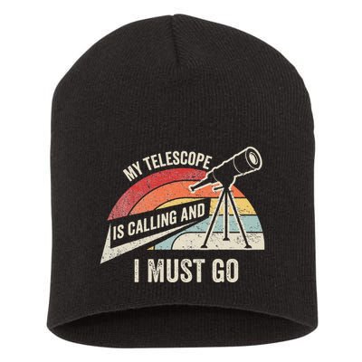 My Telescope Is Calling And I Must Go Astronomy Telescope Short Acrylic Beanie