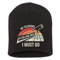 My Telescope Is Calling And I Must Go Astronomy Telescope Short Acrylic Beanie
