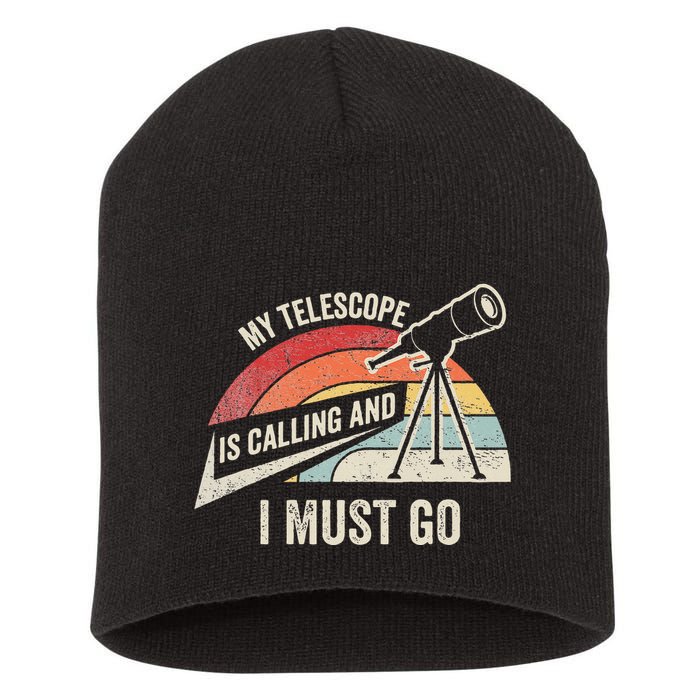 My Telescope Is Calling And I Must Go Astronomy Telescope Short Acrylic Beanie