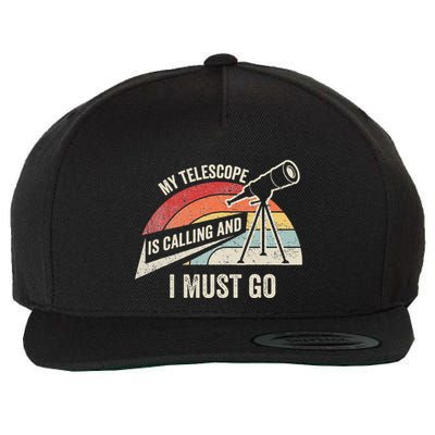 My Telescope Is Calling And I Must Go Astronomy Telescope Wool Snapback Cap