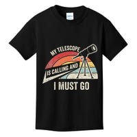 My Telescope Is Calling And I Must Go Astronomy Telescope Kids T-Shirt