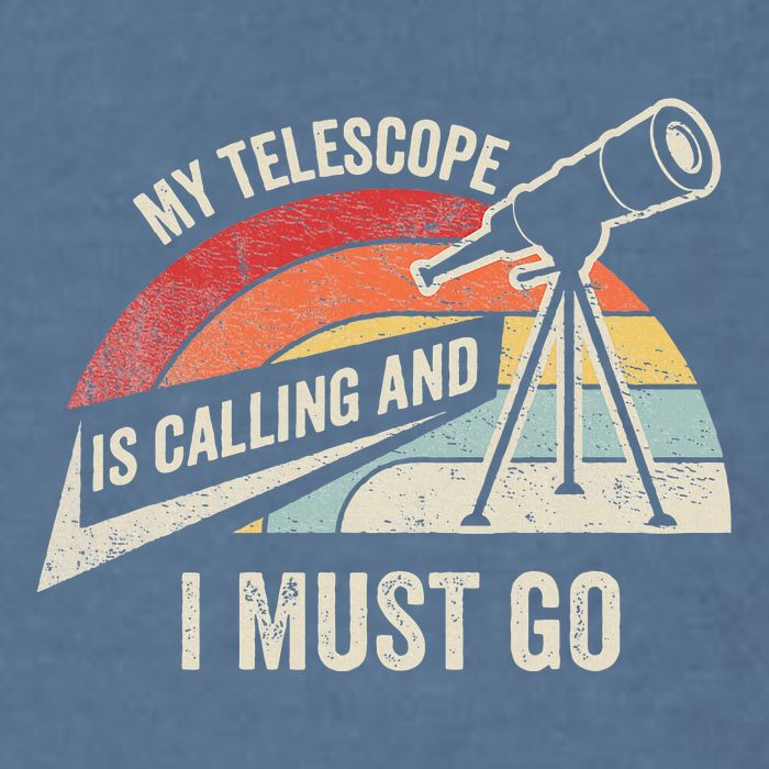 My Telescope Is Calling And I Must Go Astronomy Telescope Garment-Dyed Sweatshirt