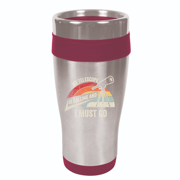 My Telescope Is Calling And I Must Go Astronomy Telescope 16oz Travel Tumbler