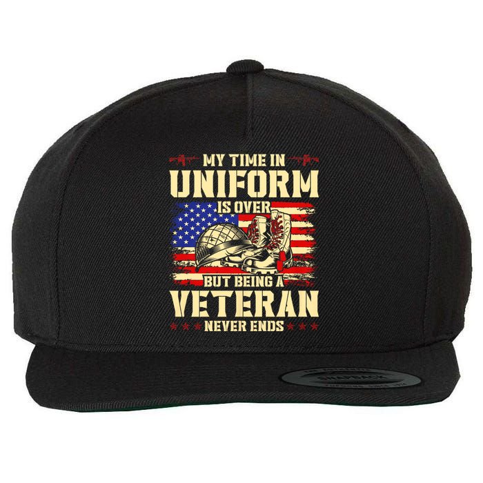 My Time In Uniform Is Over But Being A Veteran Never Ends Wool Snapback Cap