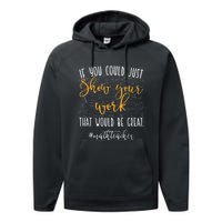 Math Teacher If You Could Just Show Your Work Performance Fleece Hoodie