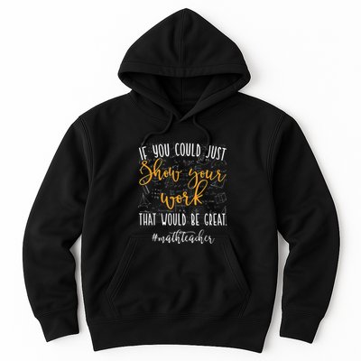 Math Teacher If You Could Just Show Your Work Hoodie