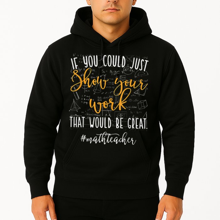 Math Teacher If You Could Just Show Your Work Hoodie