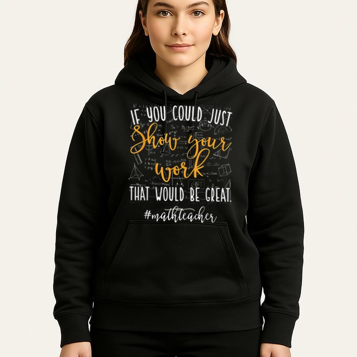 Math Teacher If You Could Just Show Your Work Hoodie