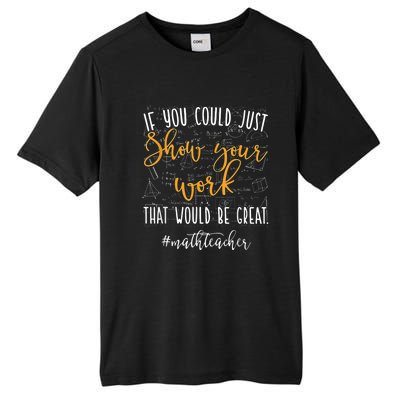 Math Teacher If You Could Just Show Your Work Tall Fusion ChromaSoft Performance T-Shirt