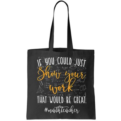 Math Teacher If You Could Just Show Your Work Bag