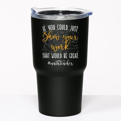 Math Teacher If You Could Just Show Your Work Tumbler