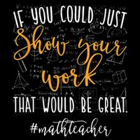 Math Teacher If You Could Just Show Your Work Magnet