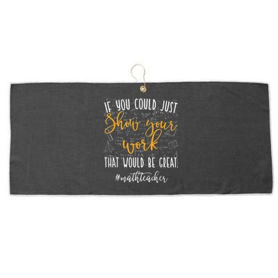 Math Teacher If You Could Just Show Your Work Large Microfiber Waffle Golf Towel