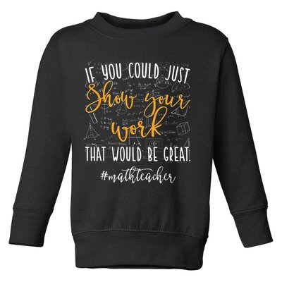 Math Teacher If You Could Just Show Your Work Toddler Sweatshirt