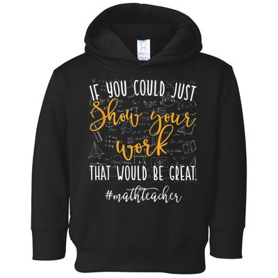 Math Teacher If You Could Just Show Your Work Toddler Hoodie