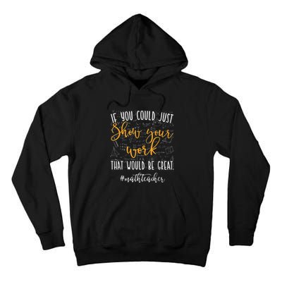 Math Teacher If You Could Just Show Your Work Tall Hoodie