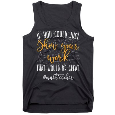 Math Teacher If You Could Just Show Your Work Tank Top