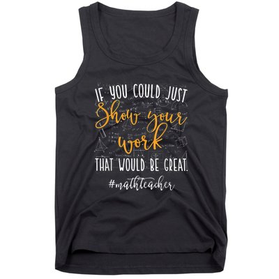 Math Teacher If You Could Just Show Your Work Tank Top