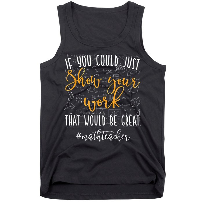 Math Teacher If You Could Just Show Your Work Tank Top
