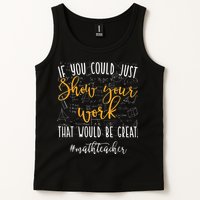 Math Teacher If You Could Just Show Your Work Tank Top